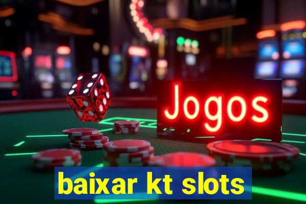 baixar kt slots